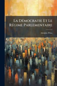 Produktbild: La D&Atilde;(c)mocratie Et Le R&Atilde;(c)gime Parlementaire