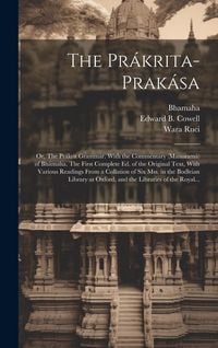 Produktbild: The Pr&aacute;krita-prak&aacute;sa; or, The Pr&aacute;krit Grammar. With the Commentary (Manoram&aacute;) of Bh&aacute;maha. The First Complete Ed. of the Original Text, With Various Re