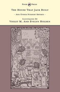 Produktbild: The House That Jack Built and Other Nursery Rhymes - Illustrated by Violet M. & Evelyn Holden (The Banbury Cross Series)