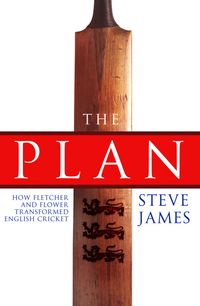 Produktbild: The Plan: How Fletcher and Flower Transformed English Cricket