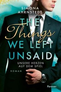 Produktbild: The Things we left unsaid. Unsere Herzen auf dem Spiel