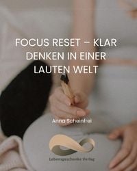 Produktbild: Focus Reset - Klar denken in einer lauten Welt