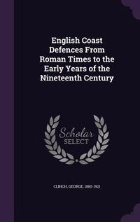 Produktbild: English Coast Defences From Roman Times to the Early Years of the Nineteenth Century