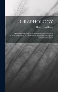 Produktbild: Graphology; how to Read Character From Handwriting; Studies in Character Reading, a Text-book of Graphology for Experts, Students and Laymen