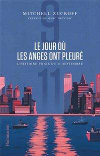 Produktbild: Le jour o&ugrave; les anges ont pleur&eacute; : l'histoire vraie du 11 septembre
