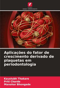 Produktbild: Aplica&ccedil;&otilde;es do fator de crescimento derivado de plaquetas em periodontologia