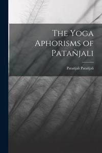 Produktbild: The Yoga Aphorisms of Pata&ntilde;jali
