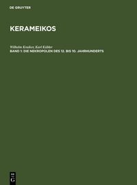 Bild vom Artikel Kerameikos / Die Nekropolen des 12. bis 10. Jahrhunderts vom Autor Wilhelm Kraiker