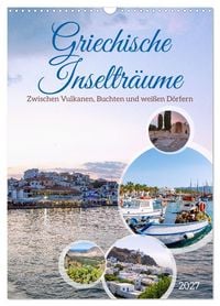 Produktbild: Griechische Inseltr&auml;ume. Zwischen Vulkanen, Buchten und wei&szlig;en D&ouml;rfern (Wandkalender 2027 DIN A3 hoch), CALVENDO Monatskalender