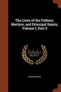 Produktbild: The Lives of the Fathers, Martyrs, and Principal Saints, Volume I, Part 3