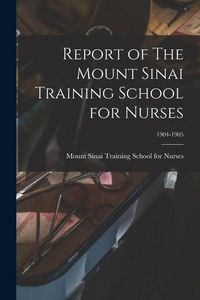 Produktbild: Report of The Mount Sinai Training School for Nurses; 1904-1905