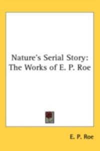 Produktbild: Nature's Serial Story: The Works of E. P. Roe