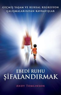 Produktbild: Ebedi ruhu sifalandirmak - gecmis yasam ve ruhsal regresyon calismalarindan kavrayislar