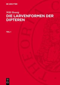 Produktbild: Willi Hennig: Die Larvenformen der Dipteren