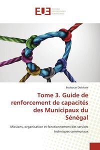 Produktbild: Tome 3. Guide de renforcement de capacit&eacute;s des Municipaux du S&eacute;n&eacute;gal