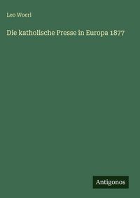 Produktbild: Die katholische Presse in Europa 1877