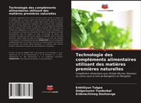 Produktbild: Technologie des compl&eacute;ments alimentaires utilisant des mati&egrave;res premi&egrave;res naturelles