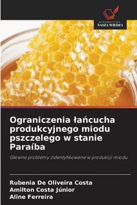 Produktbild: Ograniczenia &iquest;a&iquest;cucha produkcyjnego miodu pszczelego w stanie Para&iacute;ba