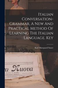 Produktbild: Italian Conversation-grammar, A New And Practical Method Of Learning The Italian Language. Key