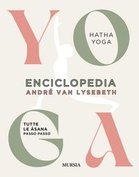 Produktbild: Enciclopedia dello Yoga. Tutte le asana passo passo. Hatha Yoga