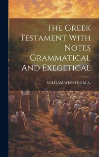 Produktbild: The Greek Testament With Notes Grammatical And Exegetical
