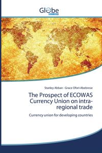 Produktbild: The Prospect of ECOWAS Currency Union on intra-regional trade