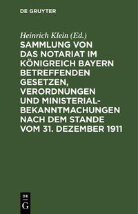 Produktbild: Sammlung von das Notariat im K&ouml;nigreich Bayern betreffenden Gesetzen, Verordnungen und Ministerialbekanntmachungen nach dem Stande vom 31. Dezember 19