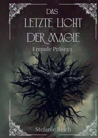 Produktbild: Das letzte Licht der Magie - Band 3 Mitrei&szlig;ende Dark & High Fantasy - Eine d&uuml;stere Geschichte in einer Dark Fantasy Welt