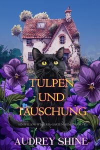 Produktbild: Tulpen und T&auml;uschung (Ein Willow-Wisteria-Gartenkrimi - Band 4)