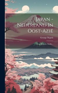 Produktbild: Japan - Nederland In Oost-azi&euml;: Eene Militaire Studie...