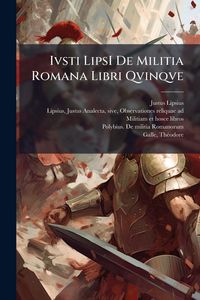 Produktbild: Ivsti LipsI De Militia Romana Libri Qvinqve