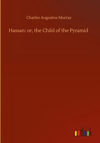 Produktbild: Hassan: or, the Child of the Pyramid