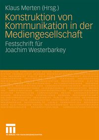 Produktbild: Konstruktion von Kommunikation in der Mediengesellschaft