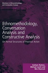 Produktbild: Ethnomethodology, Conversation Analysis and Constructive Analysis