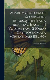 Produktbild: Acari, Myriopoda et Scorpiones, hucusque in Italia reperta ... [fasc. 1-4] Volume fasc. 2 (Ordo Cryptostigmata (Oribatidae) 1882-96)