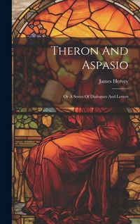 Produktbild: Theron And Aspasio: Or A Series Of Dialogues And Letters