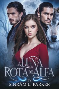 Produktbild: La Luna Rota Del Alfa (la Serie De La Mochila De La Cresta Norte, #4)