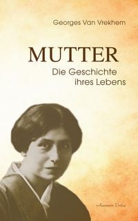 Produktbild: Mutter - Die Geschichte ihres Lebens