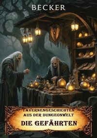 Produktbild: Tavernengeschichten aus der Dungeonwelt I Die Gef&auml;hrten