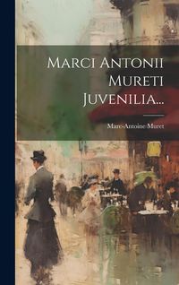 Produktbild: Marci Antonii Mureti Juvenilia...