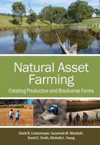 Bild vom Artikel Natural Asset Farming: Creating Productive and Biodiverse Farms vom Autor David B. Lindenmayer
