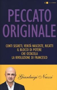 Produktbild: Peccato originale. Conti segreti, verit&agrave; nascoste, ricatti: il blocco di potere che ostacola la rivoluzione di Francesco