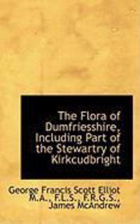 Produktbild: The Flora of Dumfriesshire, Including Part of the Stewartry of Kirkcudbright