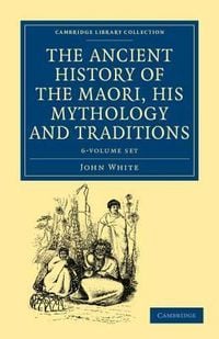 Produktbild: White, J: The Ancient History of the Maori, his Mythology an