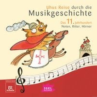 Produktbild: Uhus Reise durch die Musikgeschichte. Das 11. Jahrhundert. Noten, Ritter, H&ouml;rner