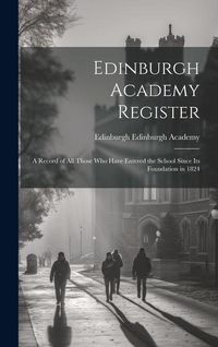 Produktbild: Edinburgh Academy Register: A Record of all Those who Have Entered the School Since its Foundation in 1824