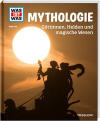 WAS IST WAS Band 146 Mythologie. Göttinnen, Helden und magische Wesen