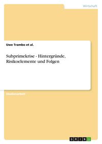 Produktbild: Subprimekrise - Hintergr&uuml;nde, Risikoelemente und Folgen