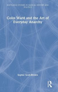 Produktbild: Colin Ward and the Art of Everyday Anarchy