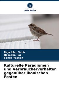 Produktbild: Kulturelle Paradigmen und Verbraucherverhalten gegen&uuml;ber ikonischen Festen